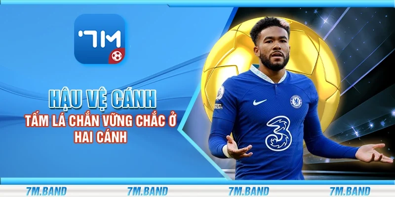 Hậu vệ cánh – Tấm lá chắn vững chắc ở hai cánh