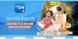 Mẹo soi odds 7m – Cách đọc tỷ lệ kèo như dân chuyên nghiệp