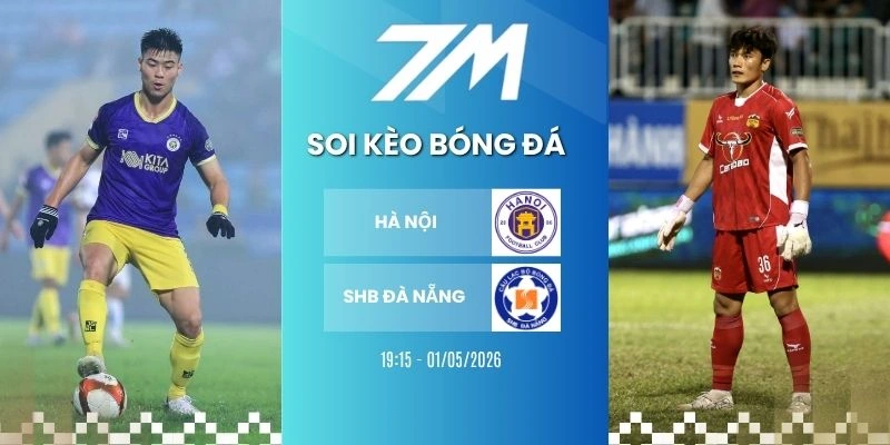 Kèo Bóng Đá Hà Nội Vs SHB Đà Nẵng Hôm Nay Ngày 01/05/2026 – V League
