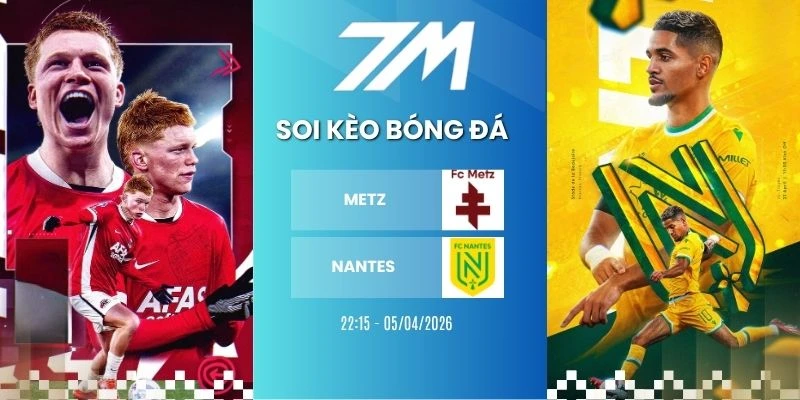 Kèo Nhà Cái Metz Vs Nantes Hôm Nay Ngày 05/04/2026 – Ligue 1