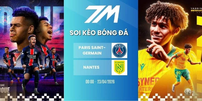 Kèo Nhà Cái Paris Saint-Germain Vs Nantes Hôm Nay Ngày 23/04/2026 – Ligue 1