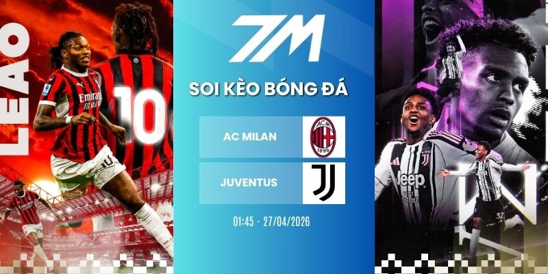 Tỷ Lệ Kèo AC Milan Vs Juventus Hôm Nay Ngày 27/04/2026 – Serie A