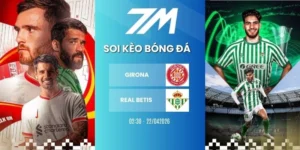 Tỷ lệ kèo Girona vs Real Betis hôm nay ngày 22/04/2026 - La Liga