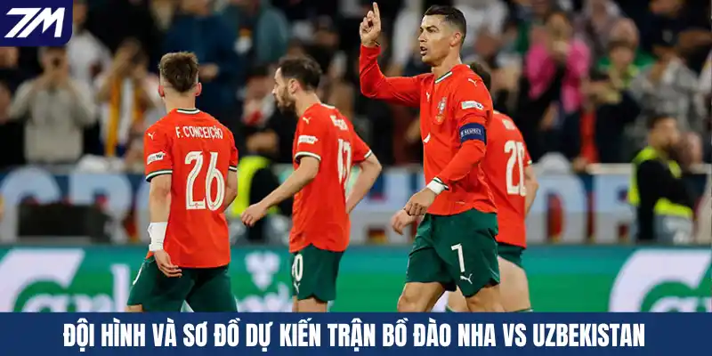 Đội hình và sơ đồ dự kiến trận Bồ Đào Nha vs Uzbekistan