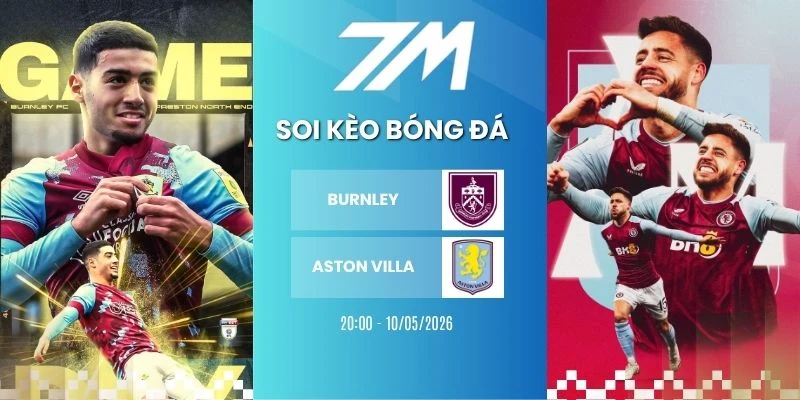 Kèo Bóng Đá Burnley Vs Aston Villa Hôm Nay Ngày 10/05/2026 – NHA