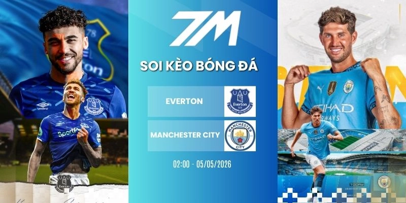 Kèo Bóng Đá Everton Vs Manchester City Hôm Nay Ngày 05/05/2026 – NHA