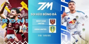 Kèo bóng đá West Ham vs Leeds United hôm nay ngày 24/05/2026 - NHA
