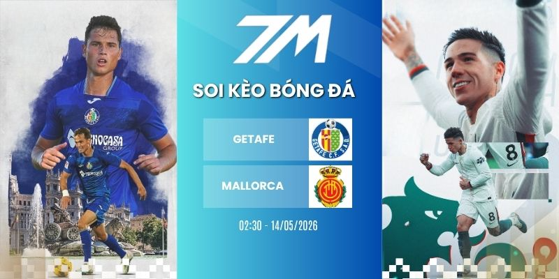 Kèo Nhà Cái Getafe Vs Mallorca Hôm Nay Ngày 14/05/2925 – La Liga
