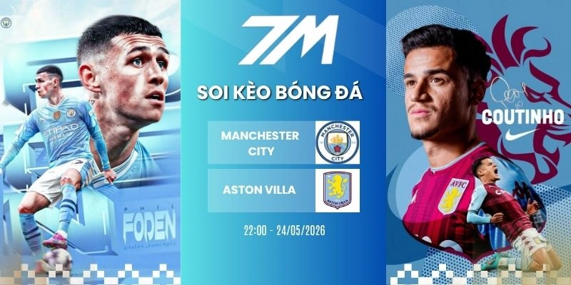 Kèo Nhà Cái Manchester City Vs Aston Villa Hôm Nay Ngày 24/05/2026 – NHA