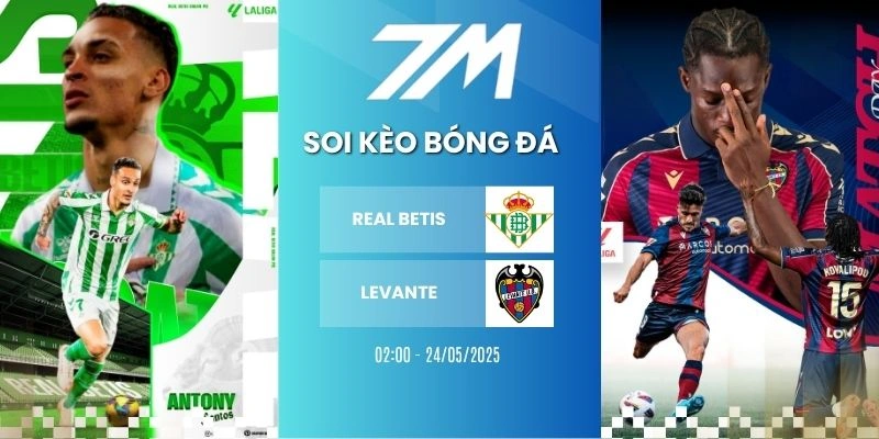 Kèo Nhà Cái Real Betis Vs Levante Hôm Nay Ngày 24/05/2026 – La Liga