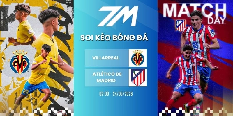 Kèo Nhà Cái Villarreal Vs Atlético De Madrid Hôm Nay Ngày 24/05/2026 – La Liga