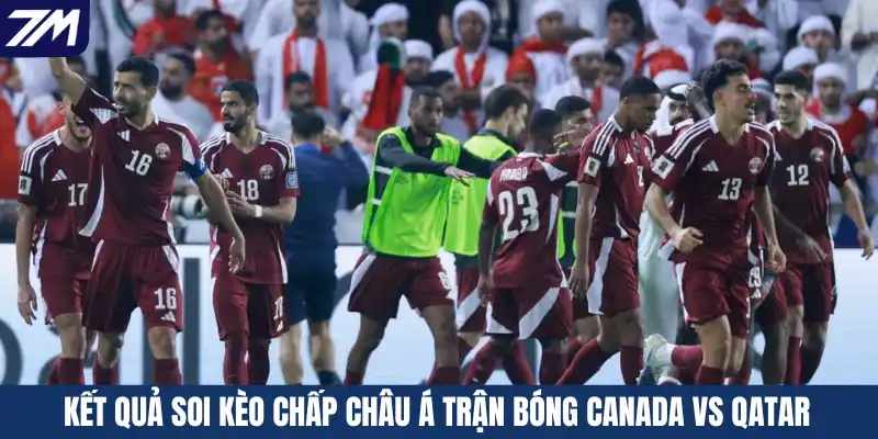 Kết quả soi kèo chấp Châu Á trận bóng Canada vs Qatar