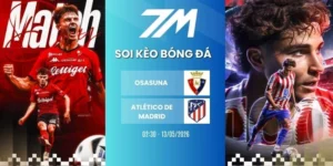 tỷ lệ kèo Osasuna vs Atlético de Madrid hôm nay ngày 13/05/2925 - La Liga