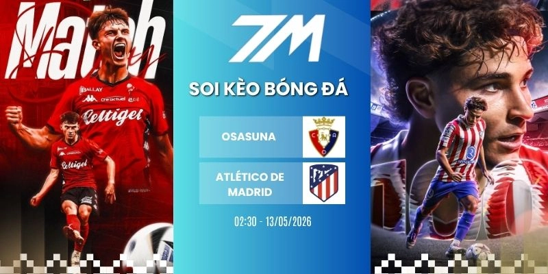 Tỷ Lệ Kèo Osasuna Vs Atlético De Madrid Hôm Nay Ngày 13/05/2925 – La Liga