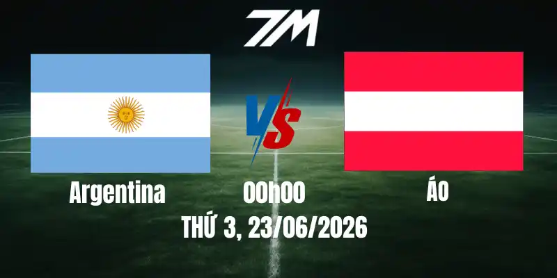 Tỷ Lệ Nhà Cái Argentina Vs Áo – Bảng J World Cup 00h00 23/06/2026