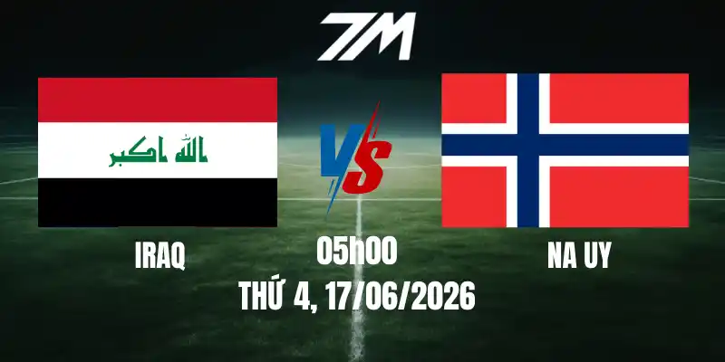 Tỷ Lệ Nhà Cái Iraq vs Na Uy – Bảng I World Cup 05h00 17/06/2026