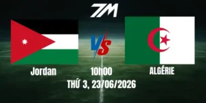 Tỷ Lệ Nhà Cái Jordan Vs Algérie - Bảng J World Cup 10h00 23/06/2026